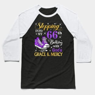 Stepping Into My 66th Birthday With God's Grace & Mercy Bday Baseball T-Shirt